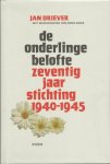Driever, Jan - De onderlinge Belofte. Zeventig jaar Stichting 1940-1945