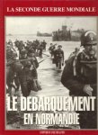 BAUER, LIEUTENANT-COLONEL EDDY / RÉMY, COLONEL - Le débarquement en Normandie