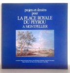 SOURNIA Bernard, e.a. - Projets et dessins pour La Place Royale du Peyrou à Montpellier