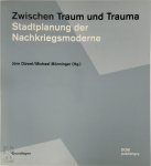  - Zwischen Traum und Trauma Stadtplanung der Nachkriegsmoderne