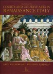 FOLIN, Marco (edited by) - Courts and Courtly Arts in Renaissance Italy. Art, Culture and Politics, 1395-1530