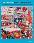 - Let's buy it! Kunst und Einkauf - Von Albrecht Dürer über Andy Warhol bis Gerhard Richter - Let's buy it! Kunst und Einkauf - Von Albrecht Dürer über Andy Warhol bis Gerhard Richter