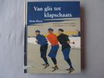 Blauw, W. - van glis tot klapschaats schaatsen en schaatsenmakers in nederland 1200 tot heden