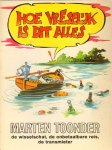 Toonder, Marten - Hoe Vreselijk Is Dit Alles ( de wisselschat, de onbetaalbare reis, de transmieter ), 198 pag. paperback, zeer goede staat