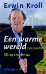 KROLL, ERWIN - Een warme wereld. Een positieve kijk op ons klimaat.