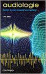 I.H. Slis - AUDIOLOGIE. HOREN IN EEN WERLED VAN GELUID.