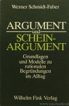 SCHMIDT-FABER, W. - Argument und Scheinargument. Grundlagen und Modelle zu rationalen Begründungen im Alltag.