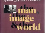 CARTIER-BRESSON - Philippe ARBAIZAR et al - Henri Cartier-Bresson. The man, the image and the world. A retrospective.