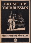 SEMEONOFF, Anna - Brush up your Russian (Osvezhite svoy Russkiy). With illustrations by P.R. Ward. Conversations of Real Use.