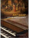coll. - Antwerp, City of Harpsichords, Instruments from the Museum Vleeshuis. Sound of the City