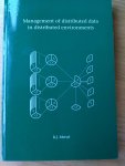Mersel, R.J. - Management of distributed data in distributed environments (incl Nederlandstalige stellingen en samenvatting: proefschrift  28 november 1995 TU Delft)