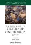 Stefan Berger - A Companion to Nineteenth-Century Europe, 1789 - 1914