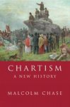 Malcolm Chase, Chase, Malcolm - Chartism