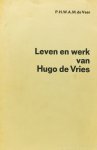 VRIES, H. DE, VEER, P.H.W.A.M. DE - Leven en werk van Hugo de Vries.