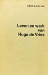 VRIES, H. DE, VEER, P.H.W.A.M. DE - Leven en werk van Hugo de Vries.