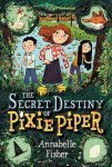 Annabelle Fisher - The Secret Destiny of Pixie Piper