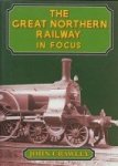 Crawley, J - The Great Northern Railway in Focus