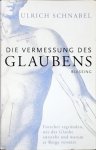 Ulrich Schnabel - Die Vermessung des Glaubens