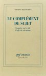 DESCOMBES, V. - Le complément de sujet. Enqûete sur le fait d'agir de soi-même.