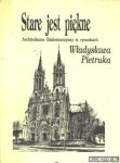 Pietruka, Wladystawa - Stare Jest Piekne. Architektura Bialostocczyzny w Rysunkach Pietruka, Wladystawa - Stare Jest Piekne. Architektura Bialostocczyzny w Rysunkach