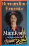 Evaristo, Bernardine - Manifesto A rallying cry to never give up from the Booker prize-winning author of Girl, Woman, Other