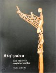 P. van Der Zee, K. van Den Meiracker - Bisj-palen - Een woud aan magische beelden De voorouderpalen van de Papoea's