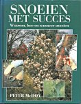 McHoy, Peter - Snoeien met succes. Waarom, hoe en wanneer snoeien