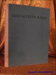 RICHTER, Margarete; - GESTALTETER RAUM. BILDER AUS HAUSERN UND GARTEN,