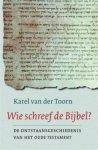 Karel van der Toorn - Wie schreef de Bijbel?