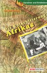 Demhardt, J. - Die Entschleierung Afrikas : Deutsche Kartenbeiträge von August Petermann bis zum Kolonialkartographischen Institut