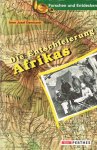 Demhardt, J. - Die Entschleierung Afrikas : Deutsche Kartenbeiträge von August Petermann bis zum Kolonialkartographischen Institut