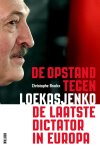 Christophe Brackx - De Opstand tegen Loekasjenko, de Laatste Dictator in Europa