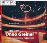 Prins, Andrea - Onno Greiner: Een zoektocht naar de helderheid en geborgenheid  1924-2010