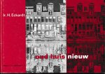 Eckardt, Ir. H. - Oud Huis Nieuw.  Handleiding voor het Verbouwen van Woonhuizen.