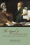 Remi Brague, Remi Brague - The Legend of the Middle Ages - Philosophical Explorations of Medieval Christianity, Judaism and Islam