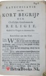 Knibbe, David - Katechisatie over het kort begrijp. Der christelijke gereformeerde religie, Getrokken uit de Heydelbergsen Katechismus. Dienstig tot dagelijkse Huys-oefening, onderwijs van de jeugd, en alle die haar ten H. Avondmaal willen begeven.