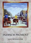 Wisselink , Leo . [ ISBN 9789080211612 ] 0719 - Indisch  Pigment . ( Op basis van dagboek geschreven reisverhaal over de eilanden Java , Bali , Sulawesi en de Molukken . Geillustreerd met reproducties van Indische schilderijen van de auteur.)