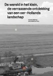 Caroline Waltman 129873, Gloria Waltman Flore 281957 - De wereld in het klein De verrassende ontdekking van een oer-Hollands landschap