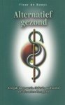 Booys, Floor de - Alternatief gezond. Een gids langs aura`s, chakra`s, aardstralen en vele andere therapieën.