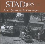 Michael Hermse (samenstelling) en Piet Boonstra (fotografie) - Stadjers - Jaren '50 en '60 in Groningen