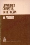 Meijer, W. - Leven met Christus in het gezin
