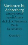 Fokkema, R.L.K. - Varianten bij Achterberg. Deel 1: De Varianten