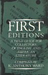 Ward, K. Anthony - First Editions: A Field Guide for Collectors of English and American Literature