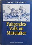 Schubert, Ernst - Fahrendes Volk im Mittelalter