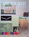 Geest, Arie van - Arie van Geest: Alice (high, low and in between)