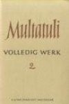 Multatuli - Volledig werk. Deel 2