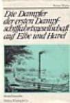 Wachs, R - Die Dampfer der ersten Dampfschiffahrtgesellschaft auf Elbe und Havel