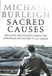 Burleigh, Michael - Sacred causes. Religion and politics from the European dictators to Al Qaeda