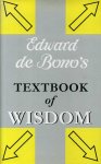 Bono, Edward de - Edward de Bono's textbook of wisdom.
