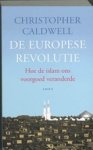 CHRISTOPHER CALDWELL - De Europese Revolutie